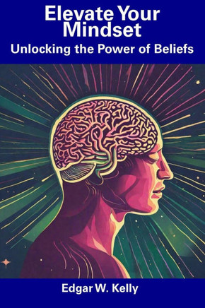 Elevate Your Mindset: Unlocking the Power of Beliefs