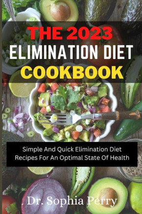 Elimination Diet Cookbook: Simple And Quick Elimination Diet Recipes For An Optimal State Of Health