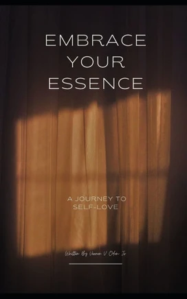 Embrace Your Essence: A Journey To Self Love