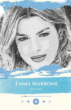 Emma Marrone: la voix du coeur: Un voyage à travers la musique, la force et la passion d'une icône italienne