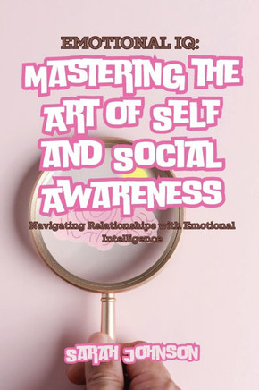 Emotional IQ: Navigating Relationships with Emotional Intelligence