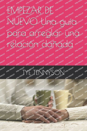 EMPEZAR DE NUEVO Una guía para arreglar una relación dañada