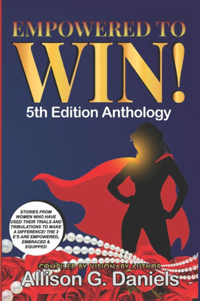 Empowered To Win!: (5th Edition Anthology)