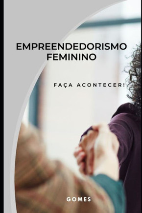 Empreendedorismo Feminino: Faça Acontecer!