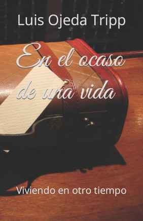 En el ocaso de una vida: Viviendo en otro tiempo