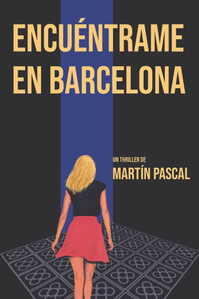 Encuéntrame en Barcelona: Un thriller psicológico