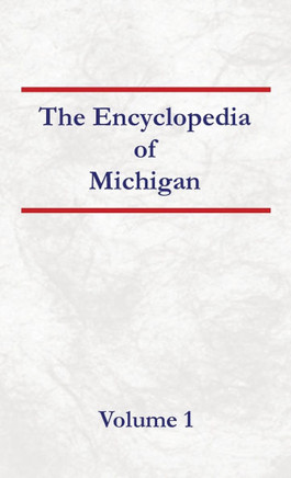 Encyclopedia of Michigan - Volume 1