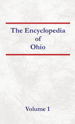 Encyclopedia of Ohio Volume 1