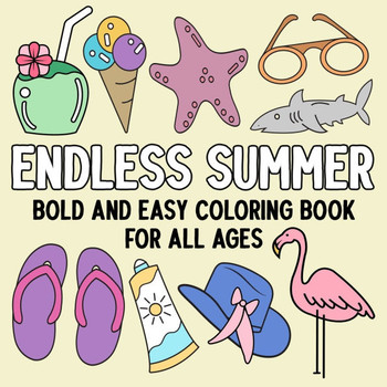 Endless Summer: Bold and Easy Coloring Book for All Ages Endless Summer: Bold and Easy Coloring Book for All Ages
