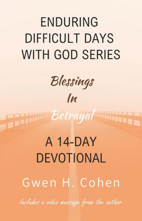 Enduring Difficult Days with God 14-Day Devotional: Blessings In Betrayal