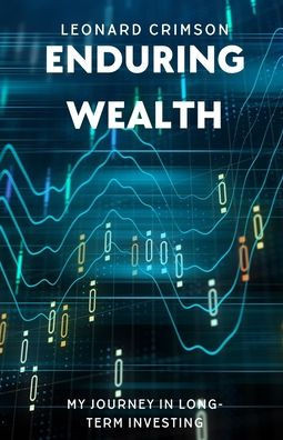 Enduring Wealth: My Journey in Long-Term Investing