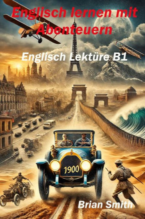 Englisch lernen mit Abenteuern: Englisch Lektüre B1