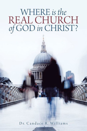 Where Is the Real Church of God in Christ? - 9781728366357