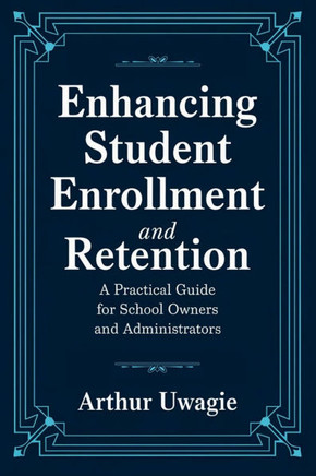 Enhancing Student Enrollment and Retention: A Practical Guide for School Owners and Administrators