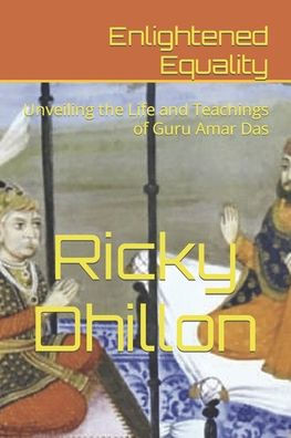 Enlightened Equality: Unveiling the Life and Teachings of Guru Amar Das