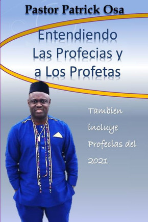 Entendiendo Las Profecias y a Los Profetas