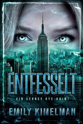 Entfesselt: Ein Sydney Rye-Krimi