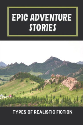 Epic Adventure Stories: Types Of Realistic Fiction: Adventure Novel Series