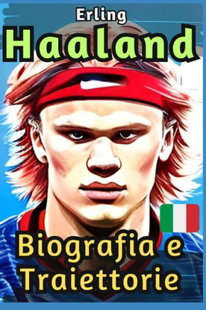 Erling HAALAND: Biografia e Traiettorie