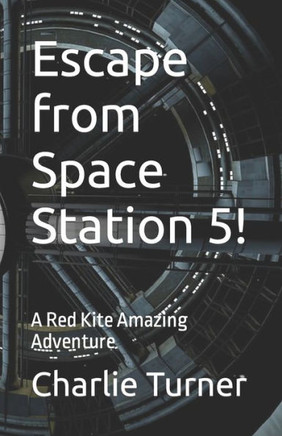 Escape from Space Station 5!: A Red Kite Amazing Adventure