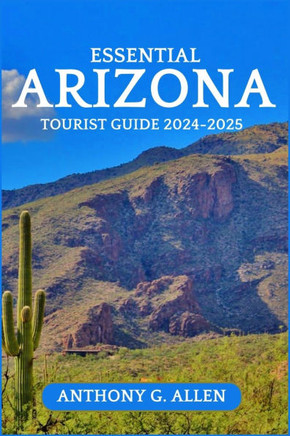 Essential Arizona Tourist Guide 2024-2025