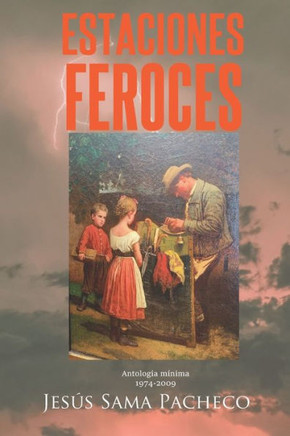 Estaciones feroces: Antología mínima 1974 - 2009