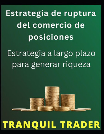 Estrategia de ruptura del comercio de posiciones: Estrategia a largo plazo para generar riqueza