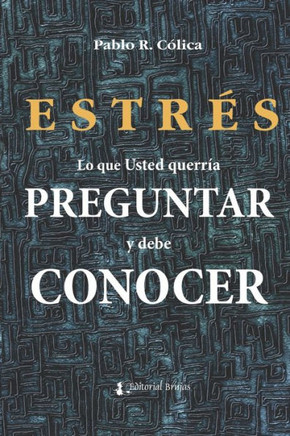 Estrés: lo que Usted querría preguntar y debe conocer