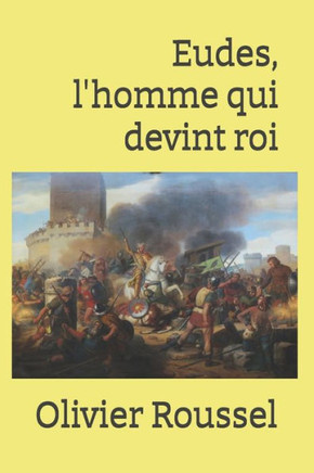 Eudes, l'homme qui devint roi