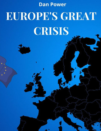 Europe's Great Crisis: Geopolitics, economy, power and contradictions of today's Europe