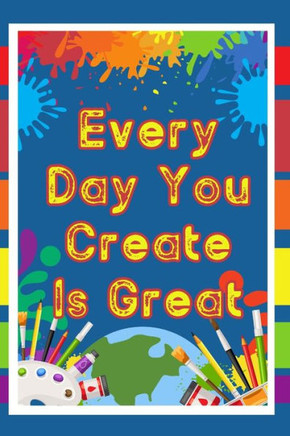 Every Day You Create is Great: Capture the Magic of Compounding Creativity