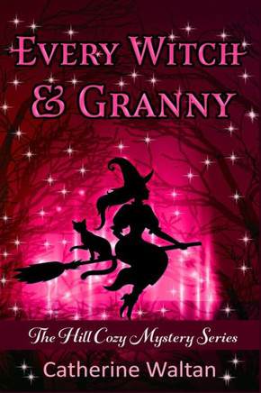 Every Witch and Granny: The Hill Cozy Mystery
