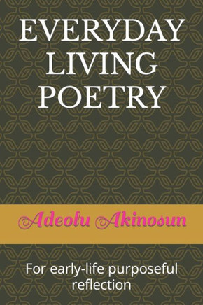 Everyday Living Poetry: For early-life purposeful reflection