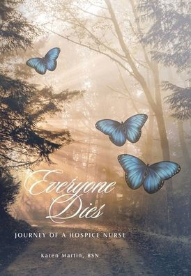 Everyone Dies: Journey of a Hospice Nurse