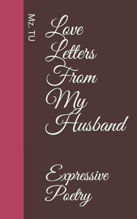 Love Letters From My Husband: Expressive Poetry