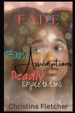F.A.D.E.: False Assumptions Deadly Expectations