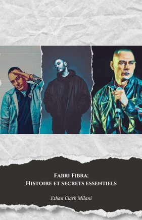 Fabri Fibra: Histoire et secrets essentiels: L'hommage définitif au maître du rap italien