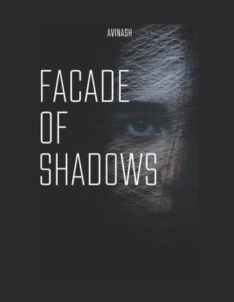 Facade of Shadows: Unmasking the Hidden Truths in a World of Deception