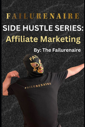 Failurenaire: Side Hustle Series: Affiliate Marketing