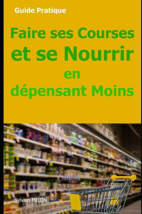 Faire ses Courses et se Nourrir en Dépensant Moins