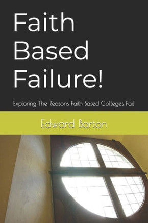 Faith Based Failure!: Exploring The Reasons Faith Based Colleges Fail