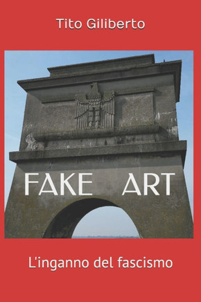 Fake Art: L'inganno del fascismo