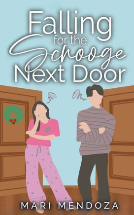 Falling for the Scrooge Next Door: A Romantic Comedy with Spice