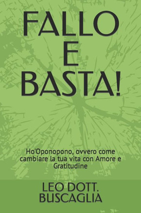 Fallo E Basta!: Ho'Oponopono, ovvero come cambiare la tua vita con Amore e Gratitudine