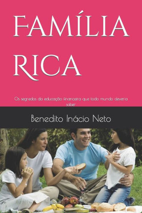 Família Rica: Os segredos da educação financeira que todo mundo deveria saber
