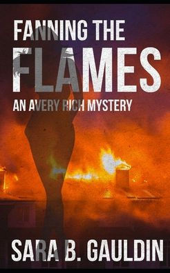 Fanning the Flames: An Avery Rich Mystery
