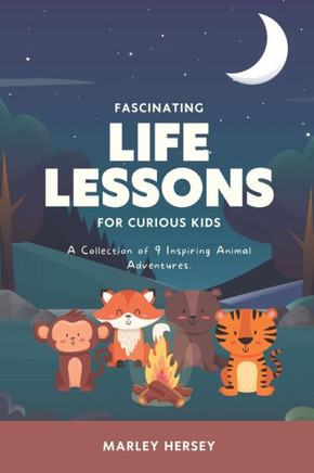 Fascinating Life Lessons For Curious Kids: A Collection of 9 Inspiring Animal Adventures