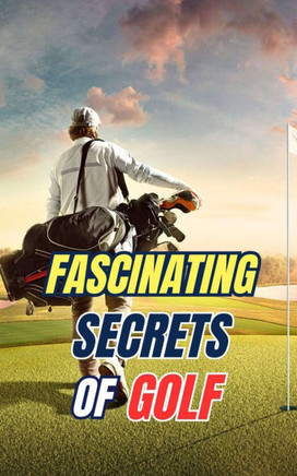 Fascinating Secrets of Golf