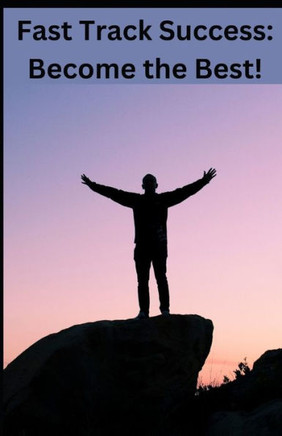 Fast Track Success: Become the Best
