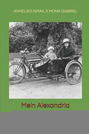 Mein Alexandria : Nach Erinnerungen Der Marie Luise Nagel
